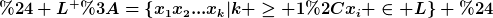 [latex]$ L^{+}:=\{x_1x_2...x_k|k \ge 1,x_i \in L\} $[/latex]