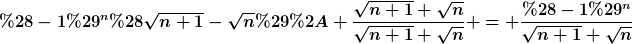 [latex](-1)^n(\sqrt{n+1}-\sqrt{n})* \frac{\sqrt{n+1}+\sqrt{n}}{\sqrt{n+1}+\sqrt{n}} = \frac{(-1)^n}{\sqrt{n+1}+\sqrt{n}}[/latex]