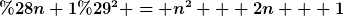 [latex](n+1)^2 = n^2 + 2n + 1[/latex]