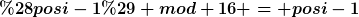 [latex](posi-1) mod 16 = posi-1[/latex]