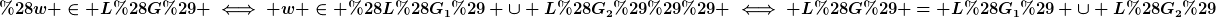 [latex](w \in L(G) \iff w \in (L(G_1) \cup L(G_2))) \iff L(G) = L(G_1) \cup L(G_2)[/latex]
