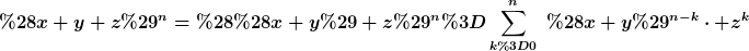 [latex](x+y+z)^n=((x+y)+z)^n=\sum_{k=0}^n~(x+y)^{n-k}\cdot z^k[/latex]