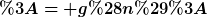 [latex]:= g(n):[/latex]
