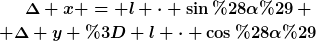 [latex]\Delta x = l \cdot \sin(\alpha) \\ \Delta y = l \cdot \cos(\alpha)[/latex]