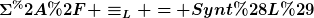 [latex]\Sigma^*/ \equiv_L = Synt(L)[/latex]