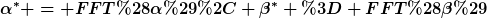 [latex]\alpha^\ast = FFT(\alpha), \beta^\ast = FFT(\beta)[/latex]
