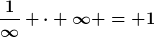 [latex]\frac{1}{\infty} \cdot \infty = 1[/latex]