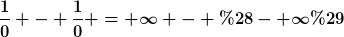 [latex]\frac{1}{0} - \frac{1}{0} = \infty - (- \infty)[/latex]
