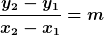 [latex]\frac{y_2-y_1}{x_2-x_1}=m[/latex]