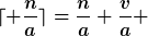 [latex]\lceil \frac{n}{a}\rceil=\frac{n}{a}+\frac{v}{a} [/latex]