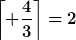 [latex]\left\lceil \frac{4}{3}\right\rceil=2[/latex]