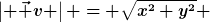 [latex]\left| \vec v \right| = \sqrt{x^2+y^2} [/latex]