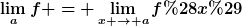 [latex]\lim_{a}f = \lim_{x \to a}f(x)[/latex]
