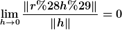 [latex]\lim_{h\to0}\frac{\|r(h)\|}{\|h\|}=0[/latex]