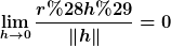 [latex]\lim_{h\to0}\frac{r(h)}{\|h\|}=0[/latex]