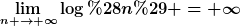[latex]\lim_{n \to \infty}\log(n) = \infty[/latex]