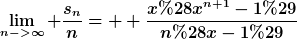 [latex]\lim_{n->\infty} \frac{s_n}{n}=  \frac{x(x^{n+1}-1)}{n(x-1)}[/latex]