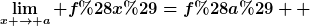 [latex]\lim_{x \to a} f(x)=f(a)  [/latex]