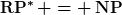 [latex]\operatorname{RP}^\ast = \operatorname{NP}[/latex]