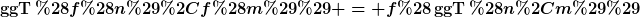 [latex]\operatorname{ggT}(f(n),f(m)) = f(\operatorname{ggT}(n,m))[/latex]