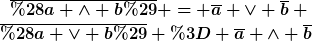[latex]\overline{(a \wedge b)} = \overline{a} \vee \overline{b} \\\overline{(a \vee b)} = \overline{a} \wedge \overline{b}[/latex]