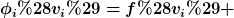 [latex]\phi_i(v_i)=f(v_i) [/latex]