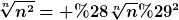 [latex]\sqrt[n]{n^2}= (\sqrt[n]{n})^2[/latex]
