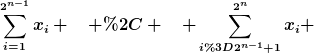 [latex]\sum_{i=1}^{2^{n-1}}x_i \quad , \quad \sum_{i=2^{n-1}+1}^{2^n}x_i [/latex]