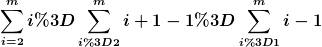[latex]\sum_{i=2}^mi=\sum_{i=2}^mi+1-1=\sum_{i=1}^mi-1[/latex]