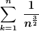 [latex]\sum_{k=1}^n~\frac{1}{n^{\frac{3}{2}}}[/latex]