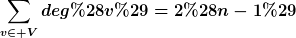 [latex]\sum_{v\in V}deg(v)=2(n-1)[/latex]