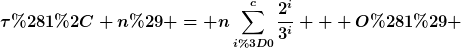 [latex]\tau(1, n) = n\sum_{i=0}^{c}\frac{2^i}{3^i} + O(1) [/latex]