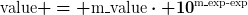 [latex]\text{value} = \text{m{\_}value}\cdot 10^{\text{m{\_}exp-exp}}[/latex]