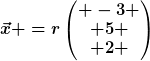 [latex]\vec{x} =r\begin{pmatrix} -3 \\ 5 \\ 2 \end{pmatrix}[/latex]