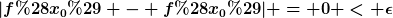 [latex]|f(x_0) - f(x_0)| = 0 < \epsilon[/latex]