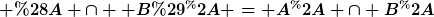 [latex] (A \cap  B)^* = A^* \cap B^*[/latex]