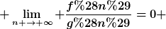 [latex] \lim_{n \to \infty} \frac{f(n)}{g(n)}=0 [/latex]