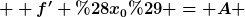 [latex]  f' (x_0) = A [/latex]