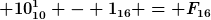 [latex] 10^1_{10} - 1_{16} = F_{16}[/latex]