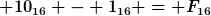 [latex] 10_{16} - 1_{16} = F_{16}[/latex]
