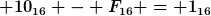 [latex] 10_{16} - F_{16} = 1_{16}[/latex]