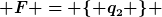 [latex] F = \{ q_2 \} [/latex]