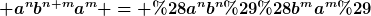 [latex] a^nb^{n+m}a^m = (a^nb^n)(b^ma^m)[/latex]
