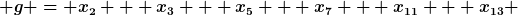 [latex] g = x_2 + x_3 + x_5 + x_7 + x_{11} + x_{13} [/latex]