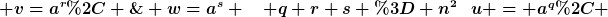 [latex]u = a^q, \; v=a^r, \; w=a^s \quad q+r+s = n^2[/latex]
