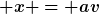[latex] x = av[/latex]