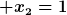[latex] x_2=1[/latex]