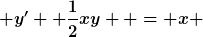 [latex] y'+ \frac{1}{2}xy  = x [/latex]