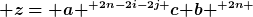 [latex] z={ a }^{ 2n-2i-2j }c{ b }^{ 2n }[/latex]