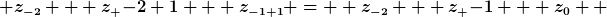[latex] z_{-2} + z_ {-2+1} + z_{-1+1} =  z_{-2} + z_ {-1} + z_{0}  [/latex]